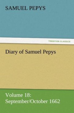 Diary of Samuel Pepys ¿ Volume 18: September/October 1662 - Pepys, Samuel