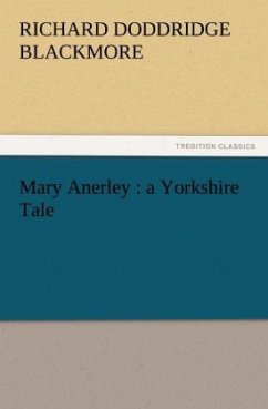 Mary Anerley : a Yorkshire Tale - Blackmore, Richard D.