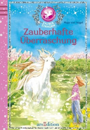 Zauberhafte Überraschung / Zaubereinhorn Bd.1 Zauberhafte Überraschung / Zaubereinhorn Bd.1