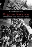 Peligrosos demócratas : antifranquistas vistos por la policía política