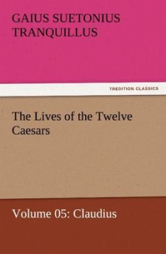 The Lives of the Twelve Caesars, Volume 05: Claudius - Sueton