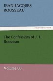 The Confessions of J. J. Rousseau ¿ Volume 06