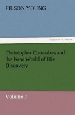 Christopher Columbus and the New World of His Discovery ¿ Volume 7