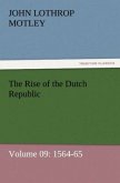 The Rise of the Dutch Republic ¿ Volume 09: 1564-65