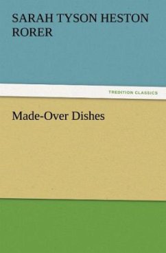 Made-Over Dishes - Rorer, Sarah Tyson Heston