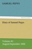 Diary of Samuel Pepys ¿ Volume 45: August/September 1666