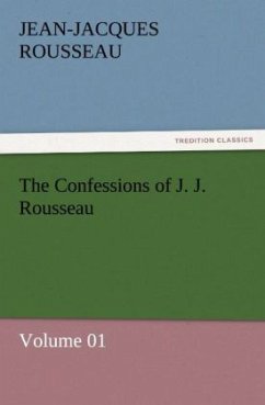 The Confessions of J. J. Rousseau ¿ Volume 01 - Rousseau, Jean-Jacques
