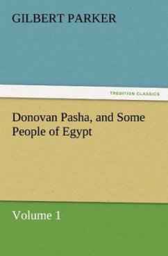 Donovan Pasha, and Some People of Egypt - Volume 1 - Parker, Gilbert