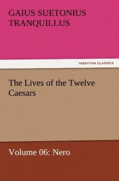 The Lives of the Twelve Caesars, Volume 06: Nero - Sueton