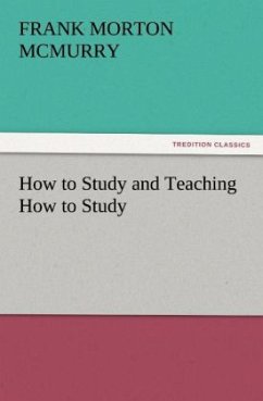 How to Study and Teaching How to Study - Mcmurry, Frank M.