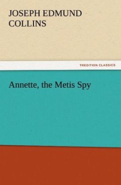 Annette, the Metis Spy - Collins, Joseph Edmund