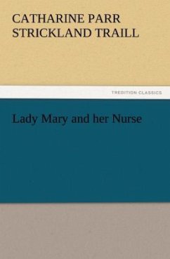 Lady Mary and her Nurse - Traill, Catharine Parr Strickland