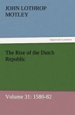 The Rise of the Dutch Republic ¿ Volume 31: 1580-82
