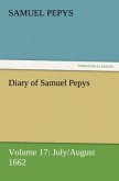 Diary of Samuel Pepys ¿ Volume 17: July/August 1662