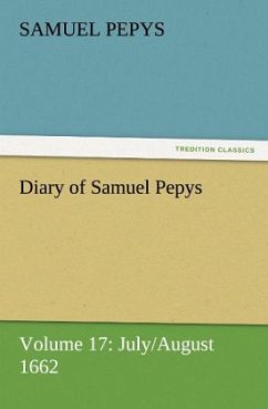 Diary of Samuel Pepys ¿ Volume 17: July/August 1662 - Pepys, Samuel