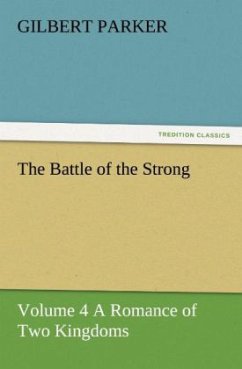 The Battle of the Strong ¿ Volume 4 A Romance of Two Kingdoms - Parker, Gilbert