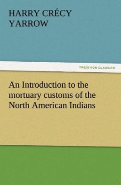 An Introduction to the mortuary customs of the North American Indians - Yarrow, Harry Crécy