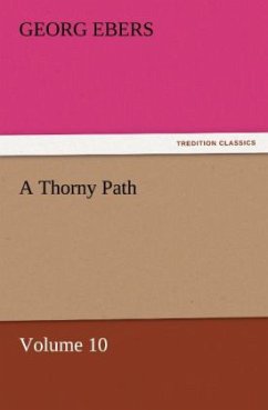 A Thorny Path ¿ Volume 10 - Ebers, Georg
