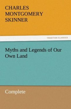 Myths and Legends of Our Own Land ¿ Complete - Skinner, Charles M.