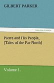 Pierre and His People, [Tales of the Far North], Volume 1.