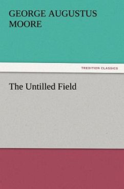 The Untilled Field - Moore, George Augustus