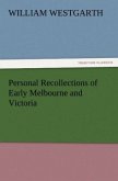 Personal Recollections of Early Melbourne and Victoria
