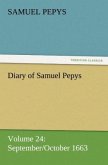 Diary of Samuel Pepys ¿ Volume 24: September/October 1663