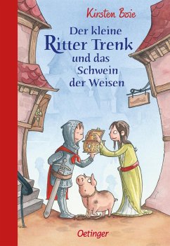 Der kleine Ritter Trenk und das Schwein der Weisen / Der kleine Ritter Trenk Bd.3 - Boie, Kirsten