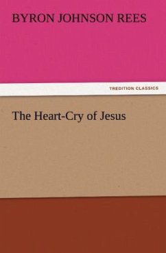 The Heart-Cry of Jesus - Rees, Byron J.