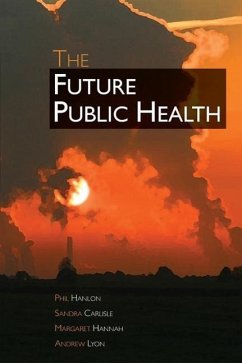 The Future Public Health - Hanlon, Phil; Carlisle, Sandra; Hannah, Margaret