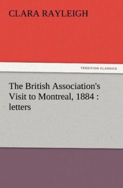 The British Association's Visit to Montreal, 1884 : letters - Rayleigh, Clara