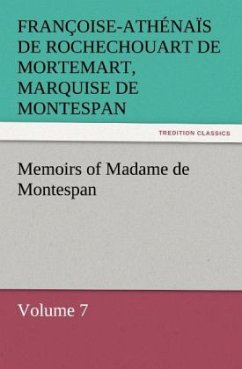 Memoirs of Madame de Montespan ¿ Volume 7 - Montespan, Françoise-Athénaïs de Rochechouart de Mortemart