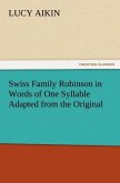 Swiss Family Robinson in Words of One Syllable Adapted from the Original