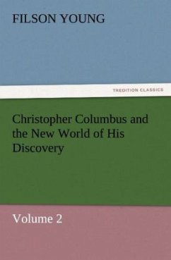 Christopher Columbus and the New World of His Discovery ¿ Volume 2 - Young, Filson