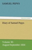 Diary of Samuel Pepys ¿ Volume 30: August/September 1664