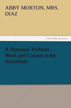 A Domestic Problem : Work and Culture in the Household - Diaz, Abby Morton