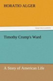 Timothy Crump's Ward A Story of American Life