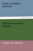 The Rise of the Dutch Republic ¿ Volume 08: 1563-64