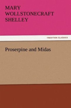 Proserpine and Midas - Shelley, Mary Wollstonecraft