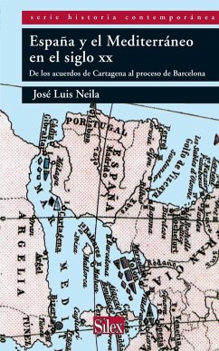 España y el Mediterráneo en el siglo XX : de los Acuerdos de Cartagena al Proceso de Barcelona - Neila, José Luis