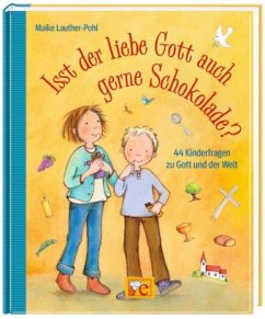 Isst der liebe Gott auch gern Schokolade? - Lauther-Pohl, Maike