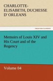 Memoirs of Louis XIV and His Court and of the Regency ¿ Volume 04