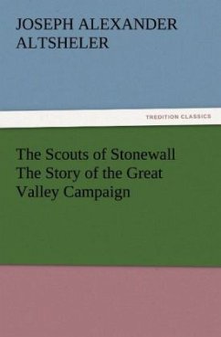 The Scouts of Stonewall The Story of the Great Valley Campaign - Altsheler, Joseph A.