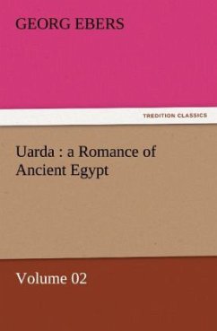 Uarda : a Romance of Ancient Egypt ¿ Volume 02 - Ebers, Georg