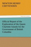 Official Report of the Exploration of the Queen Charlotte Islands for the Government of British Columbia