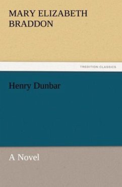 Henry Dunbar A Novel - Braddon, Mary E.