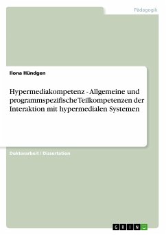 Hypermediakompetenz - Allgemeine und programmspezifische Teilkompetenzen der Interaktion mit hypermedialen Systemen - Hündgen, Ilona