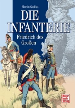 Die Infanterie Friedrichs des Großen - Guddat, Martin