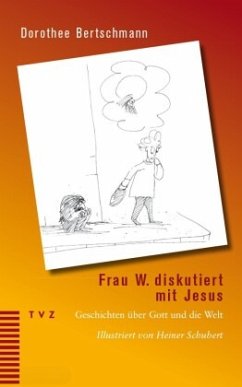 Frau W. diskutiert mit Jesus - Bertschmann, Dorothee