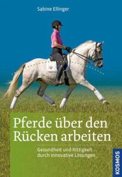 Pferde über den Rücken arbeiten - Ellinger, Sabine